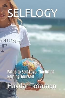 Selflogy: Paths to Self-Love: The Art of Helping Yourself - Haydar Toraman - cover
