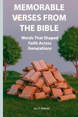 Memorable Verses from the Bible: Words that shaped faith across generations - Ian D Abbott - cover