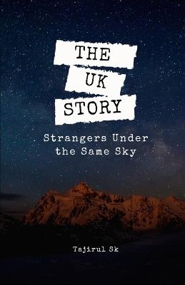 The UK Story: Strangers Under the Same Sky - Tajirul Sk - cover