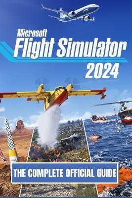 Microsoft Flight Simulator 2024: The Complete Official Guide - Apex Knowledge Press - cover