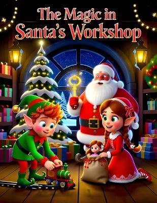The Magic Key in Santa's workshop: A magical Christmas story of elves and the magic key - Lee Whitworth - cover