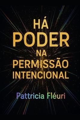 Há PODER na permissão intencional - Pattricia Fléuri - cover