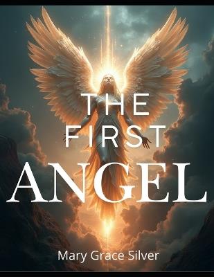 The First Angel - Mary Grace Silver - cover