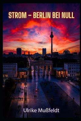Strom - Berlin bei Null - Ulrike Mußfeldt - cover