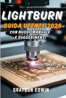 LIGHTBURN Guida utente 2026 - Graydon Edwin - cover