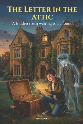 The Letter in the Attic: A hidden truth waiting to be found The Invisible Children Book 2 A Mystery for Ages 8-12 - Rb Simples - cover