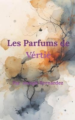 Les Parfums de Vérité - Joseph Bernardez - cover