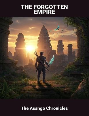 The Forgotten Empire: The Asango Chronicles - Laquisha Knotts - cover