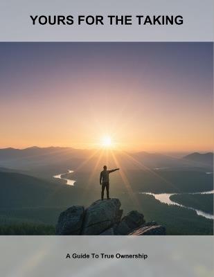 Yours For The Taking: A Guide To True Ownership - Jonathan Quiray - cover