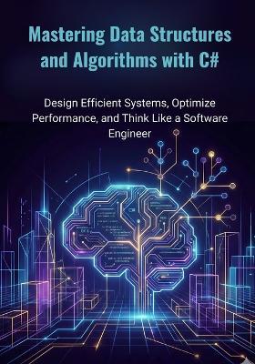 Mastering Data Structures and Algorithms with C#: Design Efficient Systems, Optimize Performance, and Think Like a Software Engineer - William L Younker - cover
