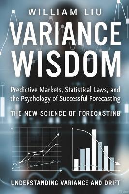 Variance Wisdom: The Real Reason You Win Predictive Markets - William Liu - cover