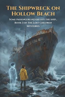 The Shipwreck on Hollow Beach: Some passengers never left the ship... Book 3 of The Lost Children Mysteries - Rb Simples - cover
