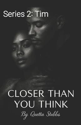 Closer Than You Think: Series 2: Tim - Quetta Stubbs - cover