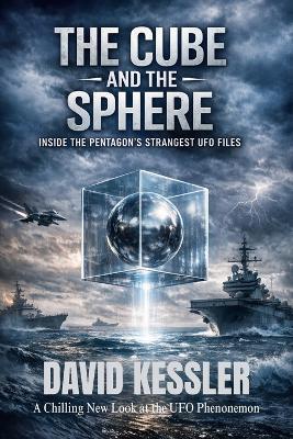 The Cube and the Sphere: Inside the Pentagon's Strangest UFO Files - David Kessler - cover