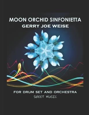 Moon Orchid Sinfonietta, for Drum Set and Orchestra, sheet music - Albert L Sandberg,Ludovic Gibsson,Gerry Joe Weise - cover