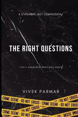 The Right Question: I Only Answered What Was Asked - Vivek Parmar - cover