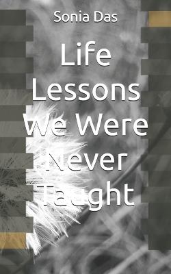 Life Lessons We Were Never Taught - Sonia Das - cover