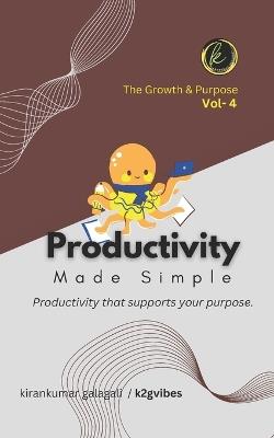 Productivity Made Simple: Focus Better. Work Smarter. Live Lighter. - Kirankumar Galagali - cover