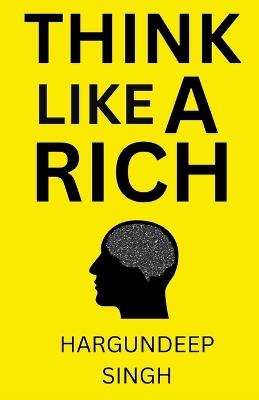 Think Like A Rich - Hargundeep Singh - cover