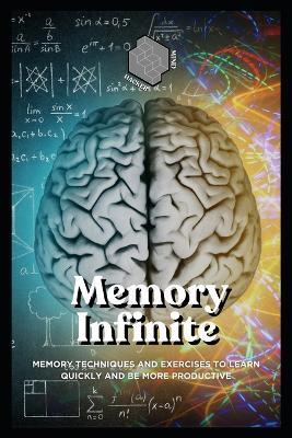 Infinite memory: Memory techniques and exercises to learn quickly and be more productive - Mind Master - cover