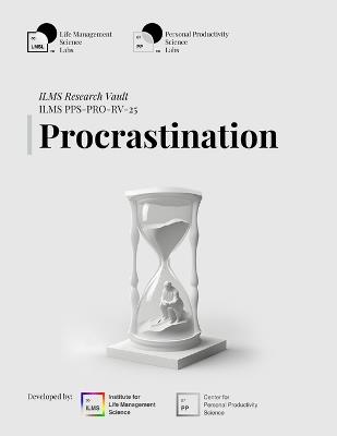 ILMS Research Vault - Procrastination (PPS-PRO-RV-25) - Life Management Science Labs - cover