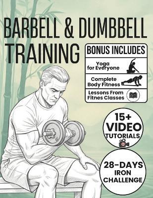 Barbell & Dumbbell Training: 70+ Illustrated Weight Training Exercises to Build Strength, Sculpt Your Body, and Boost Endurance with Progressive Weightlifting - Joshi Pullen - cover