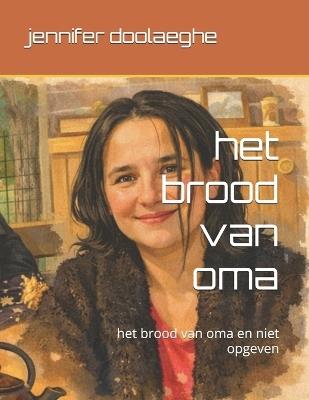 het brood van oma: het brood van oma en niet opgeven - Jennifer Doolaeghe - cover