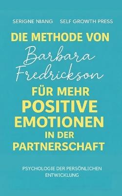 Die Methode von Barbara Fredrickson für mehr positive Emotionen in der Partnerschaft - Serigne Niang - cover
