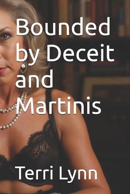 Bounded by Deceit and Martinis - Terri Lynn - cover