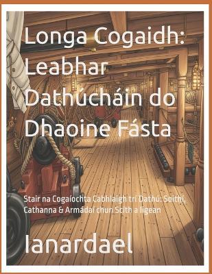 Longa Cogaidh: Leabhar Dathúcháin do Dhaoine Fásta: Stair na Cogaíochta Cabhlaigh trí Dathú Soithí, Cathanna & Armádaí chun Scíth a ligean - Ianardael - cover