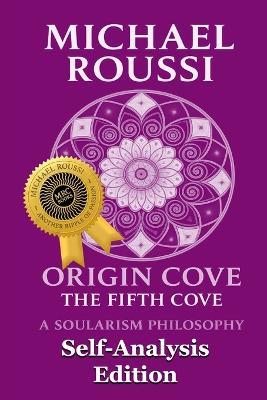 Origin Cove (Self-Analysis Edition): A Soularism Philosophy - Michael Roussi - cover