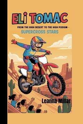 Eli Tomac: From the High Desert to the High Podium - Leanna Millar - cover