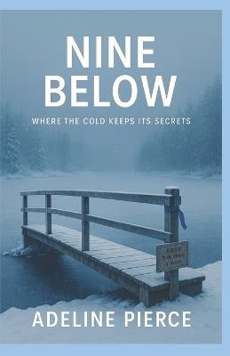 Nine Below: Where the cold keeps its secrets - Adeline Pierce - cover
