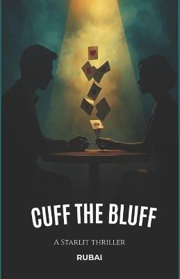 Cuff the Bluff: A Starlit Thriller - Rubai Banerjee - cover