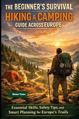 The Beginner's Survival Hiking & Camping Guide Across Europe - Ham Yemo - cover