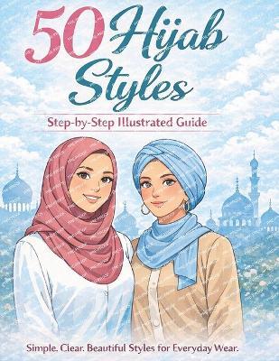 50 Hijab Styles: Step-by-Step Illustrated Guide - Bibi Khan - cover