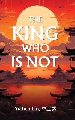 The King Who Is Not - Yi-Chen Lin 林宜蓁 - cover