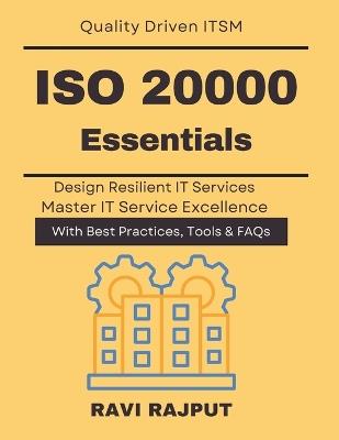 ISO 20000 Essentials: Practical ITSM Models Service Excellence with ISO IT Service Continuity ISO 20000 ISO 20000 for CIOs Leaders ITSM Governance Compliance ISO ISO 20000 Digital Transform - Ravi Rajput - cover