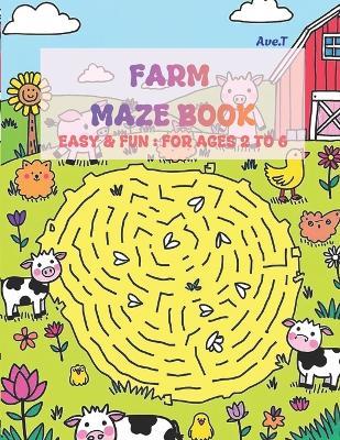 Farm Maze Book: 25 Easy & Fun Mazes: For ages 2 to 6 - Ave T - cover