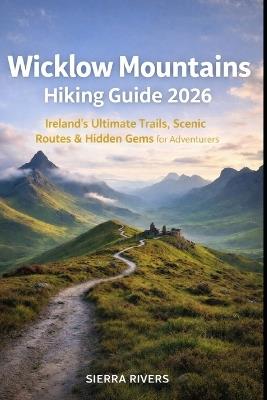 Wicklow Mountains Hiking Guide 2026: Ireland's Ultimate Trails, Scenic Routes & Hidden Gems for Adventurers - Sierra Rivers - cover