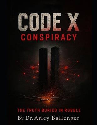 Code X: Conspiracy - Arley Ballenger - cover