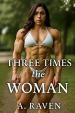 Three Times The Woman