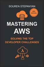 Mastering AWS: Solving the Top Developer Challenges with S3, IAM, EC2, Lambda, and Cognito: Real-World Solutions for Debugging, Cost Optimization, and Secure Cloud Deployments