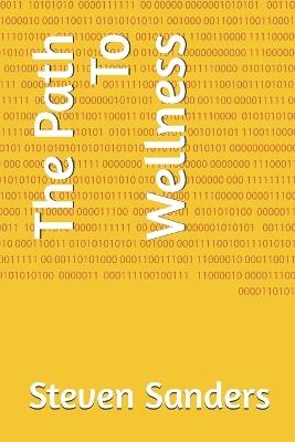 The Path To Wellness - Steven Sanders - cover