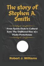 The story of Stephen A. Smith: From Sports Desk to Cultural Icon: The Unfiltered Rise of a Media Powerhouse