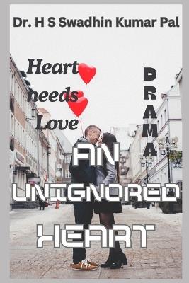 An Unignored Heart - H S Swadhin Kumar Pal - cover