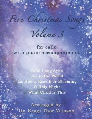 Five Christmas Songs for Cello - volume 3 - Bragi Thor Valsson - cover