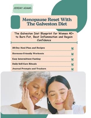 Menopause Reset with the Galveston Diet: The Galveston Diet Blueprint for Women 40+ to Burn Fat, Beat Inflammation and Regain Confidence - Jeremy Adams - cover
