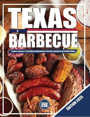 Texas BBQ: Coupes, saveurs et techniques authentiques pour une expérience de grillade ultime: ÉDITION 2025 - Css Editora Civis Studio Sapientia - cover