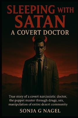 Sleeping With Satan: A Covert Doctor - Sonja G Nagel - cover